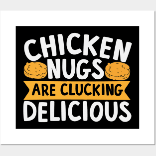 Chicken Nugs Are Clucking Delicious Posters and Art